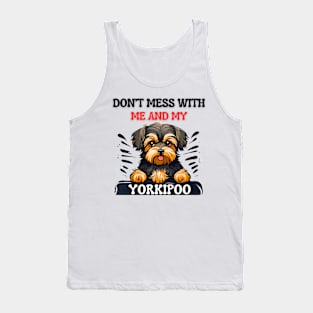 Don’t Mess with Me and my Yorkipoo! Tank Top